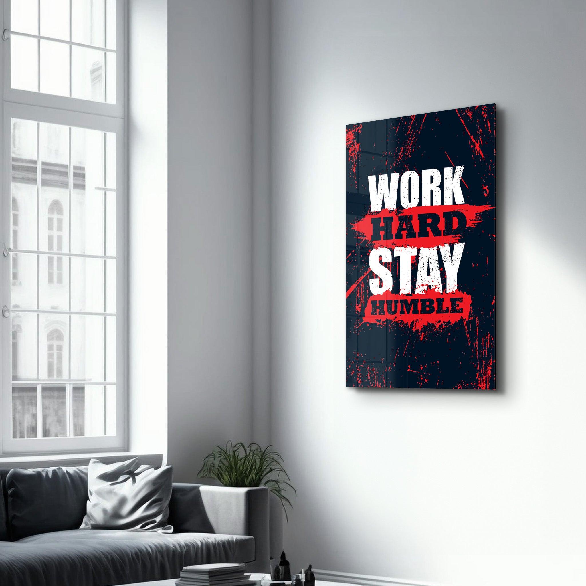 Work Hard Stay Humble | Motivational Glass Wall Art