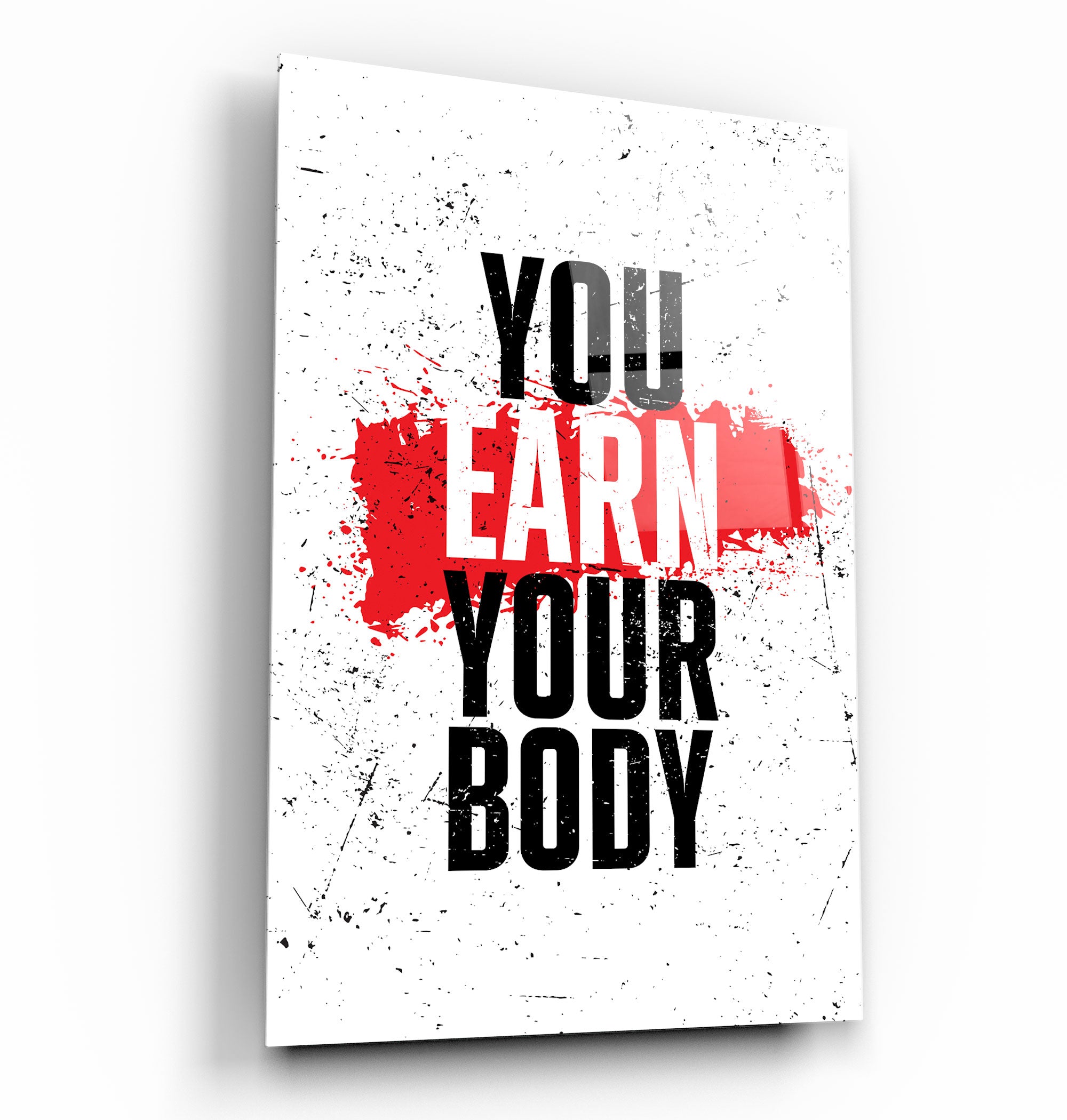 ・"You Earn Your Body"・Designer's Collection Glass Wall Art