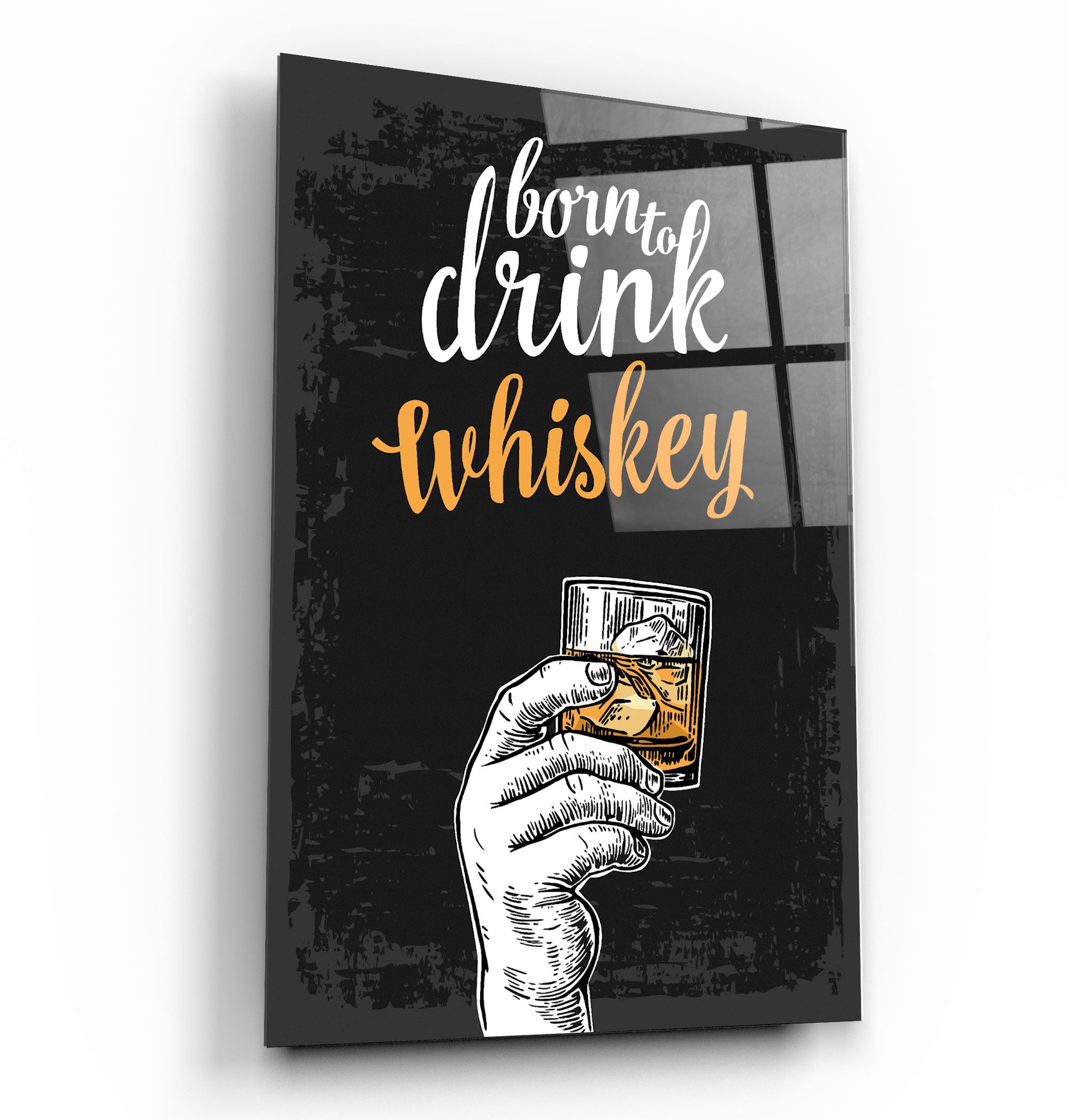 ・"Born to Drink - Whiskey"・Glass Wall Art