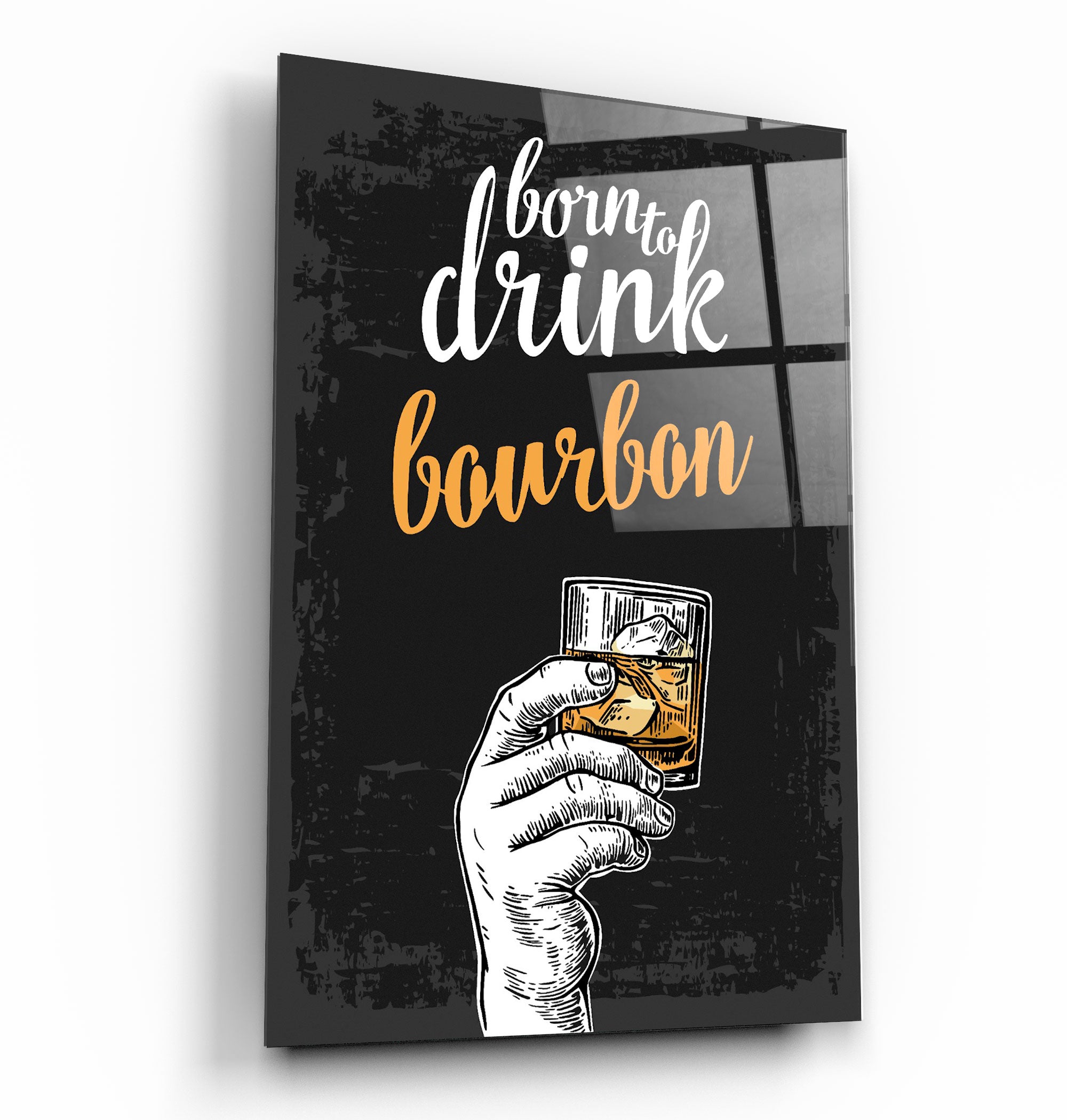 ・"Born to Drink - Bourbon"・Glass Wall Art