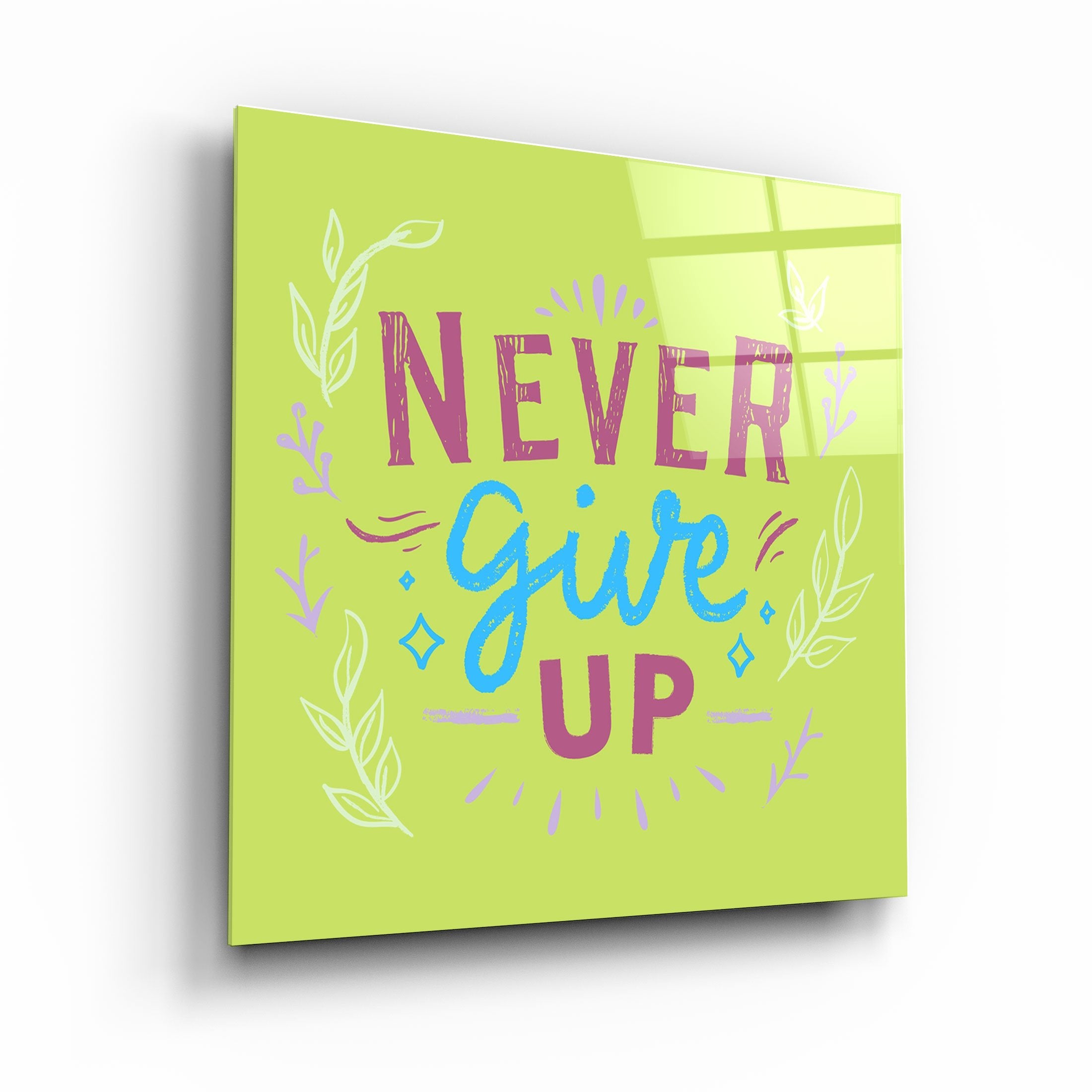 ・"Never Give Up"・Glass Wall Art