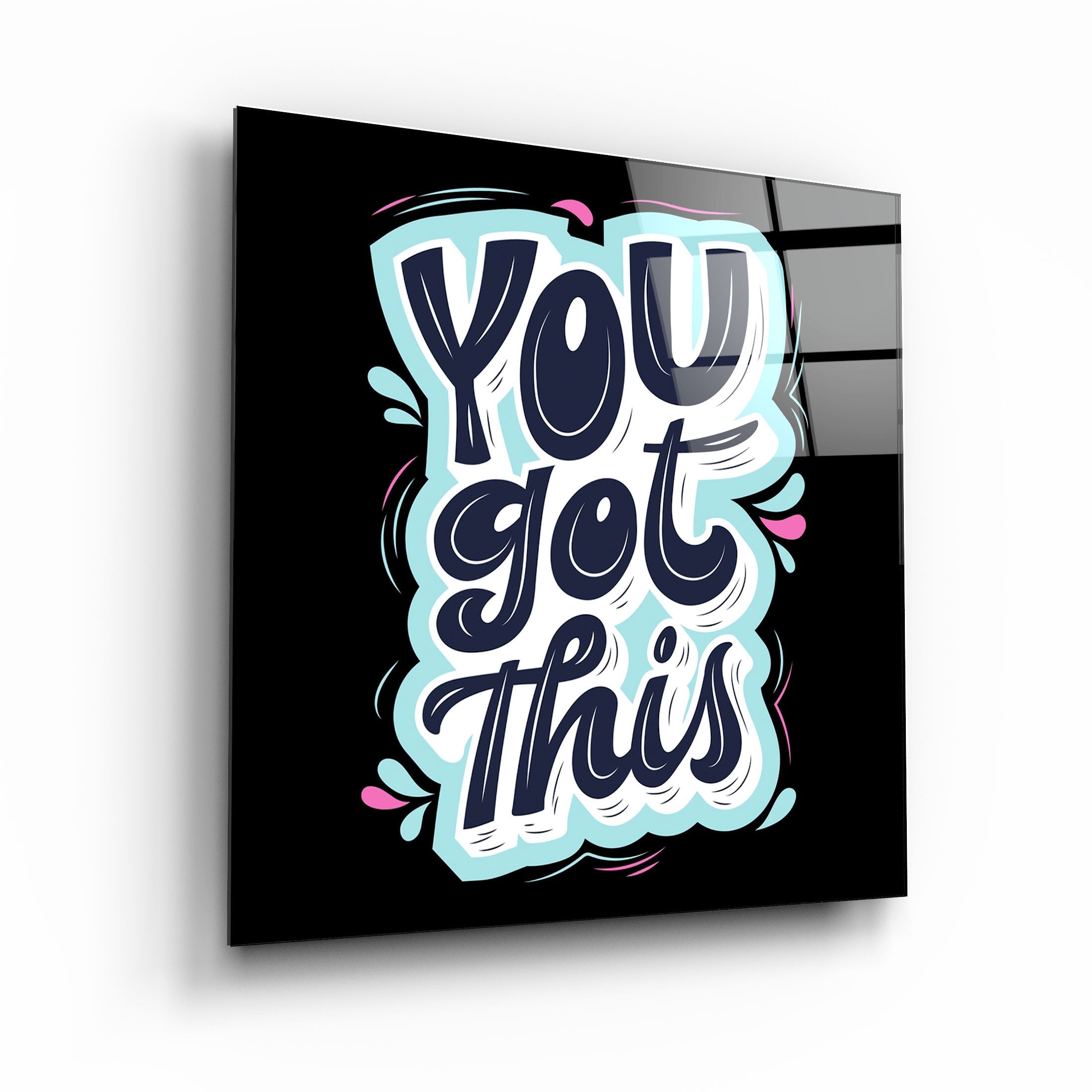 ・"You Got This"・Glass Wall Art