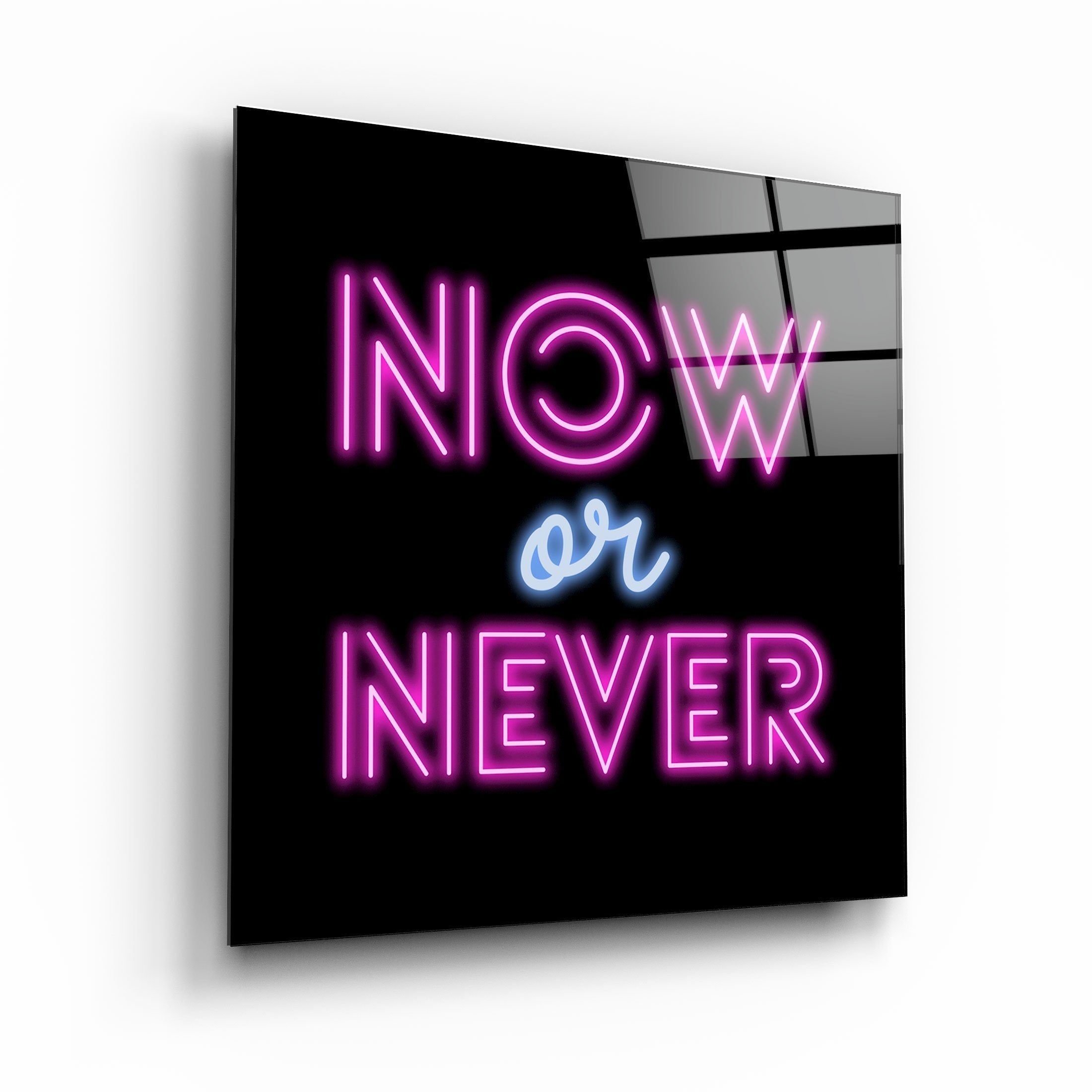 ・"Now or Never"・Glass Wall Art