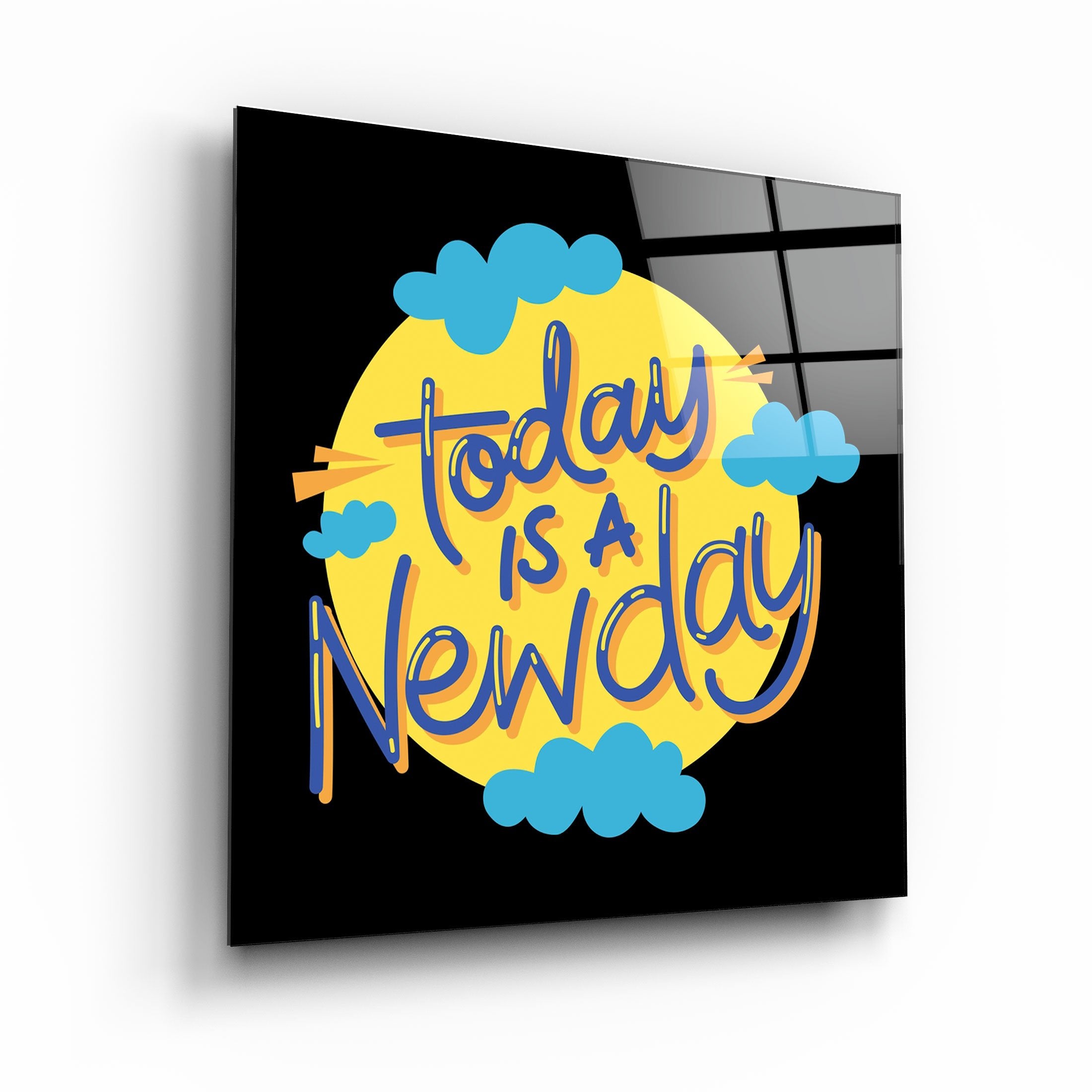 ・"Today is a New Day"・Glass Wall Art