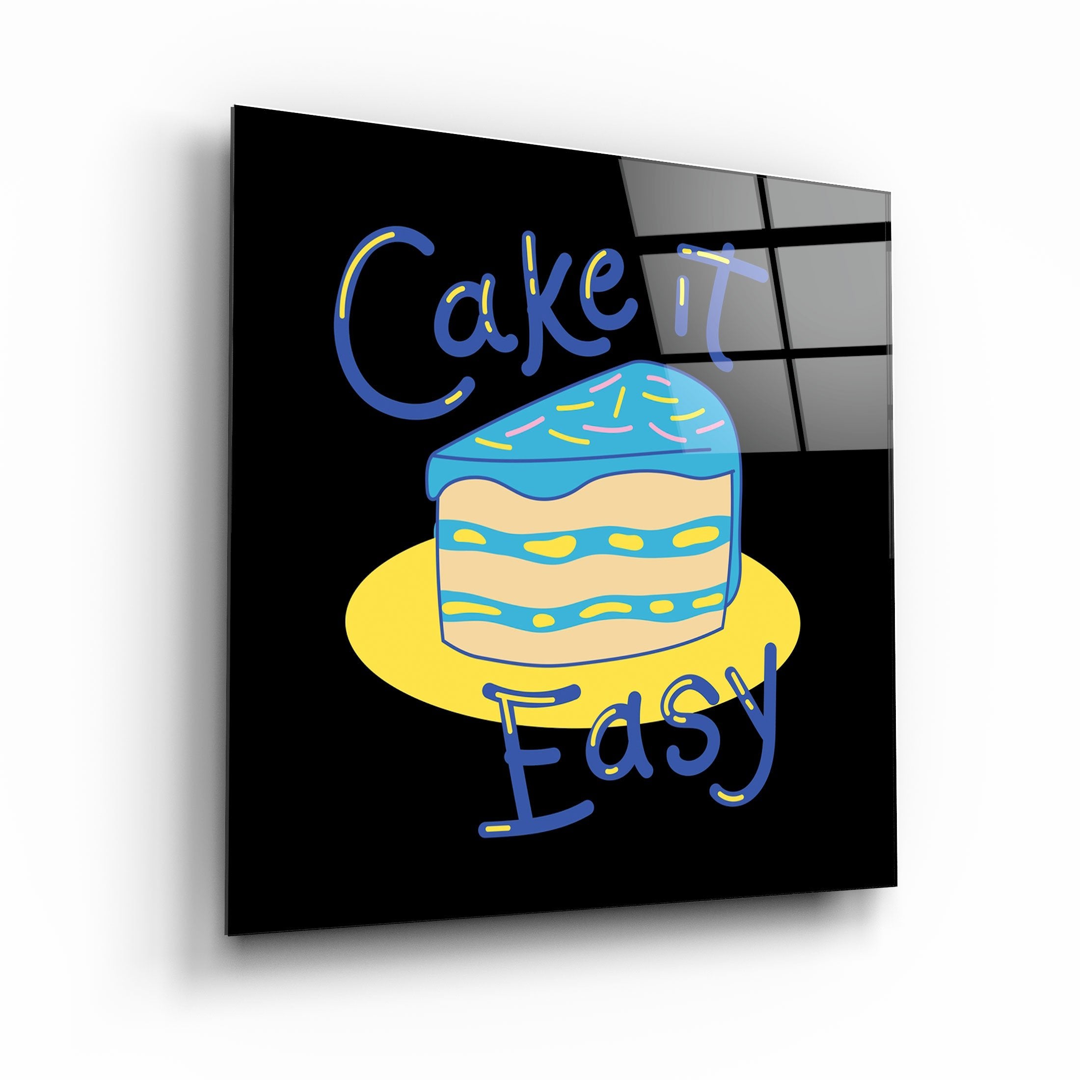 ・"Cake it Easy"・Glass Wall Art