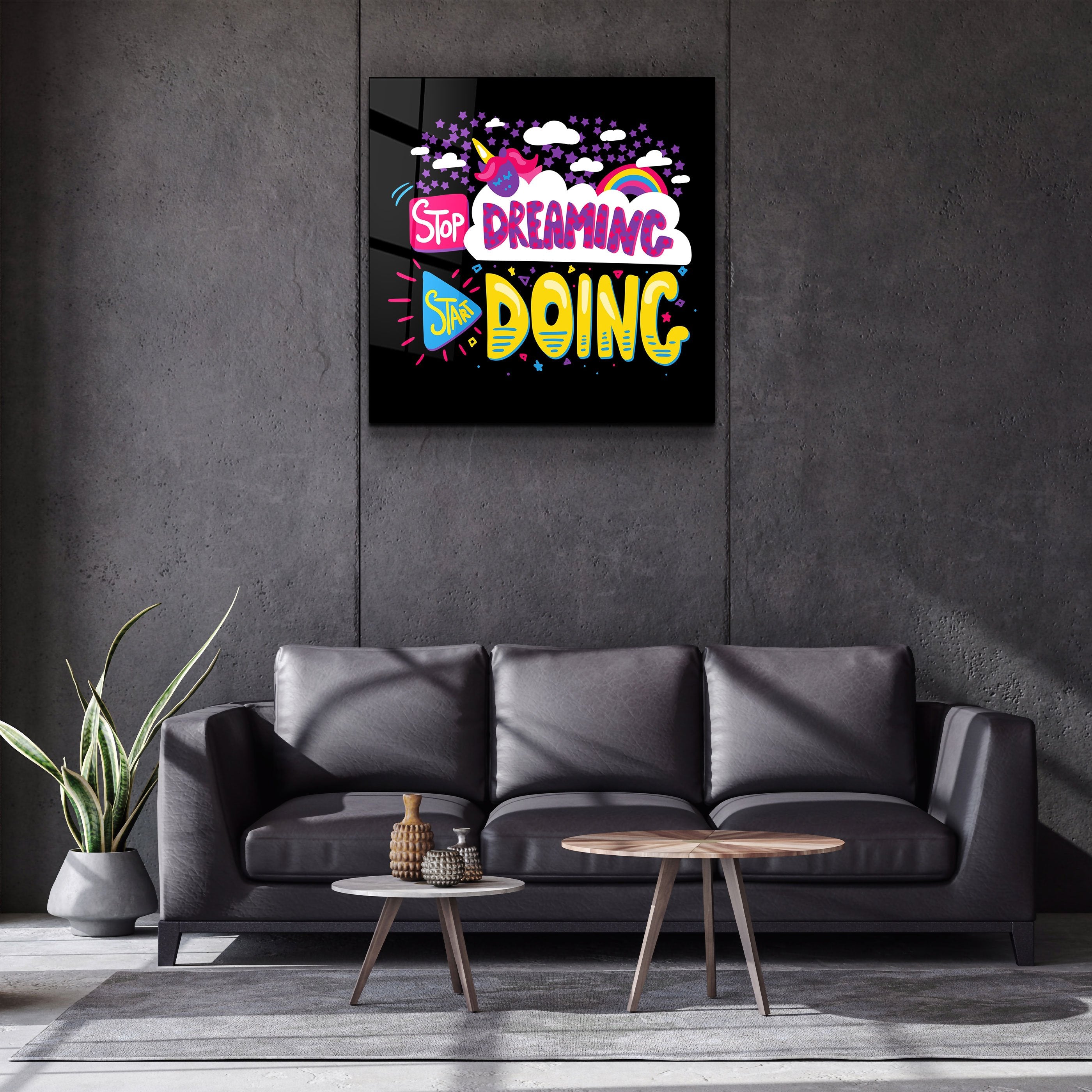 ・"Stop Dreaming Start Doing"・Glass Wall Art