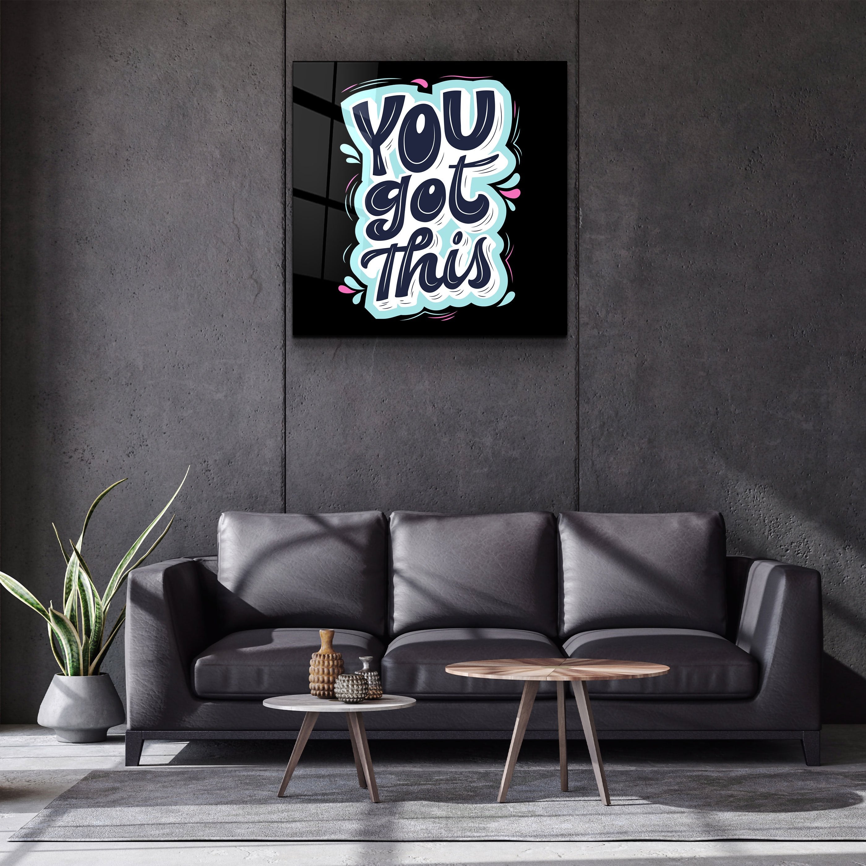 ・"You Got This"・Glass Wall Art