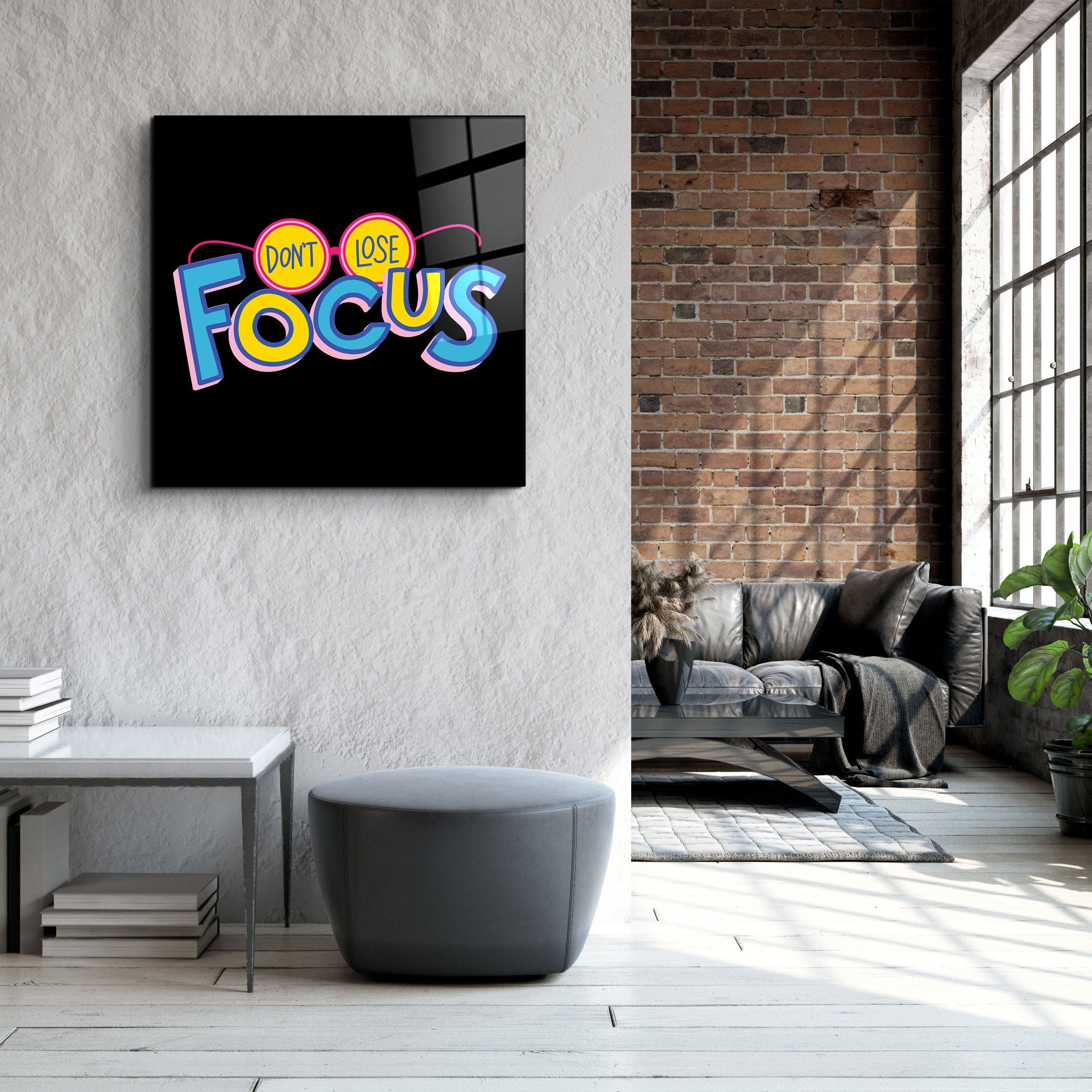 ・"Don't Lose Focus"・Glass Wall Art