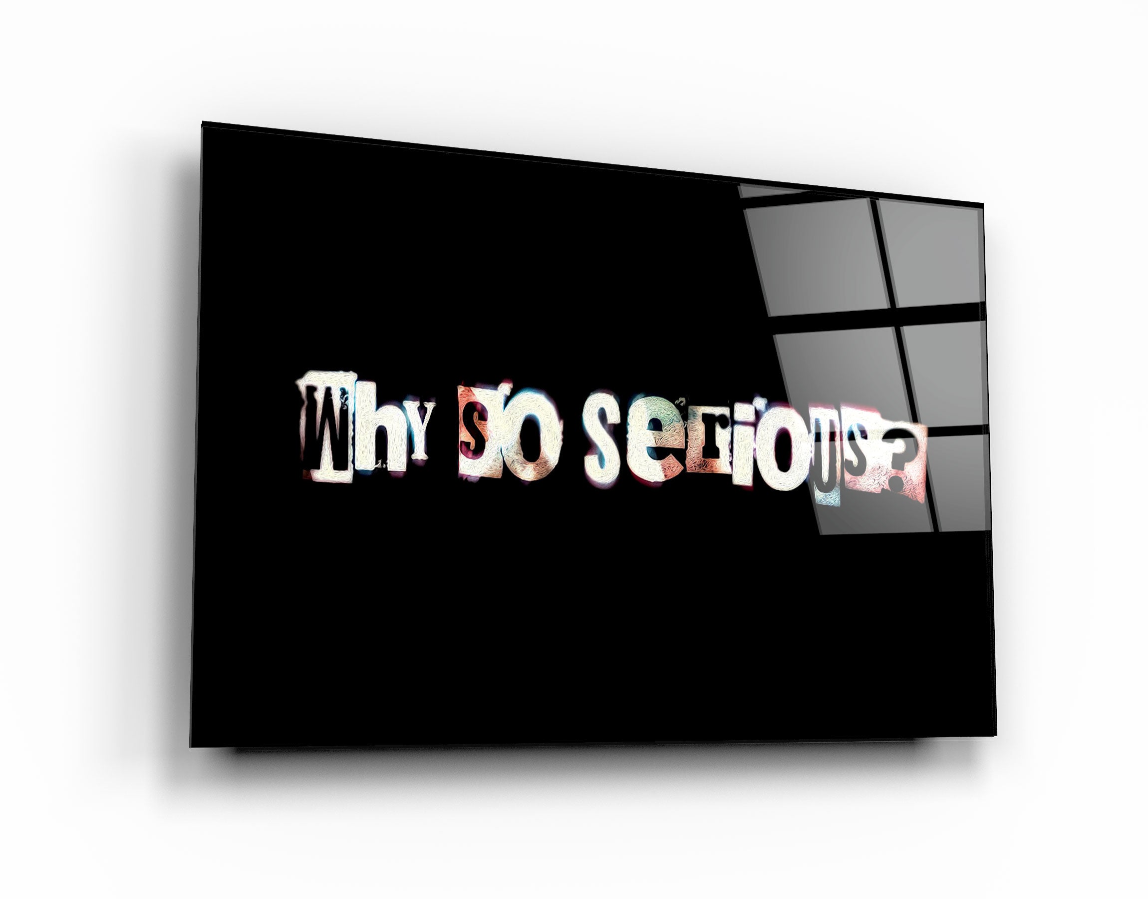 ・"Why So Serious?"・GLASS WALL ART