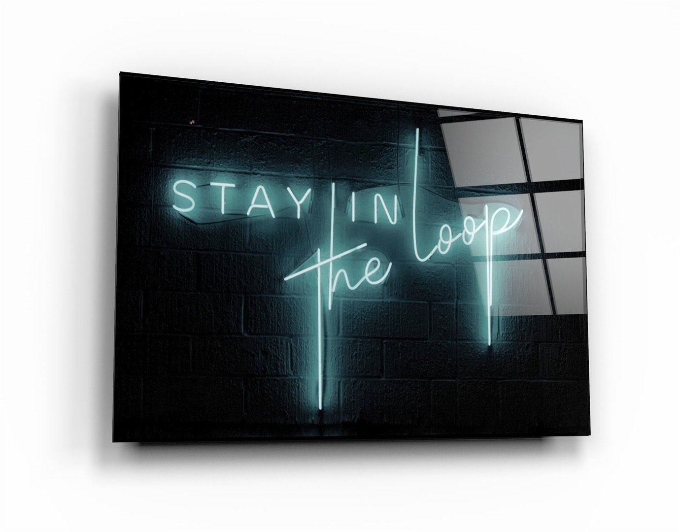 ・"Stay In the Loop"・Glass Wall Art