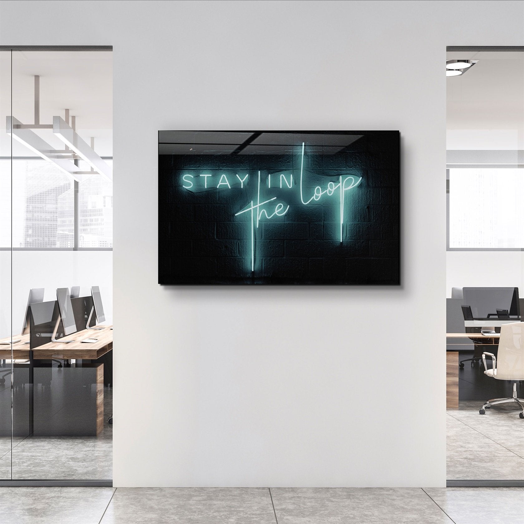 ・"Stay In the Loop"・Glass Wall Art